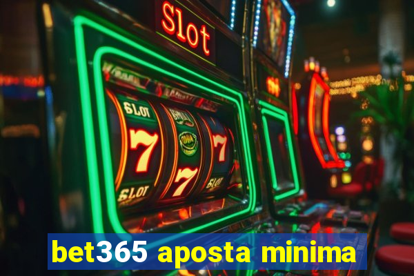 bet365 aposta minima